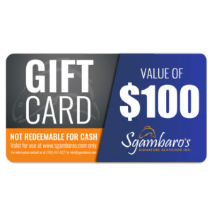 $100 Sgambaros Gift Card - Sgambaro’s Signature Seafoods Inc.